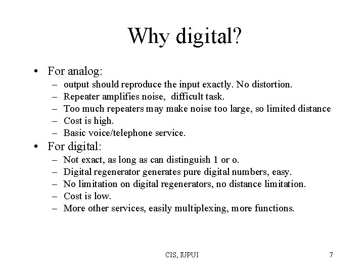 Why digital? • For analog: – – – output should reproduce the input exactly. Why digital? • For analog: – – – output should reproduce the input exactly.