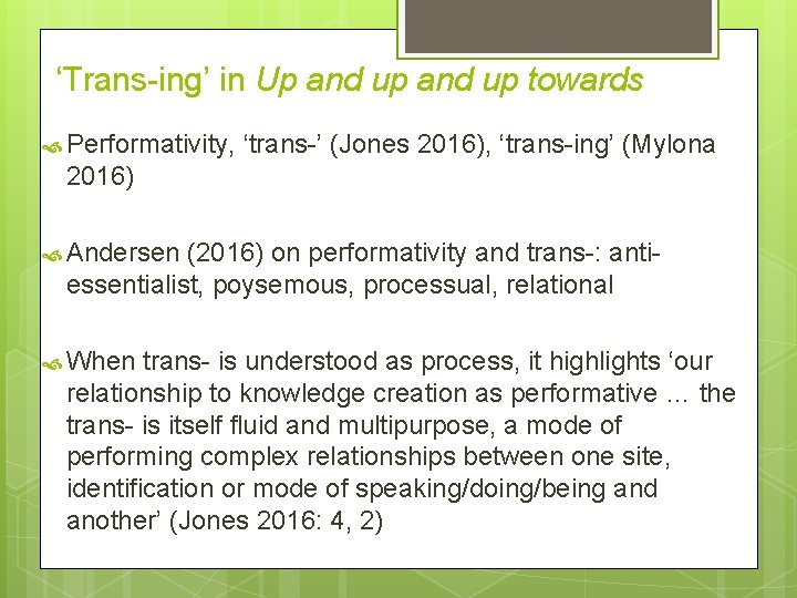 ‘Trans-ing’ in Up and up towards Performativity, ‘trans-’ (Jones 2016), ‘trans-ing’ (Mylona 2016) Andersen