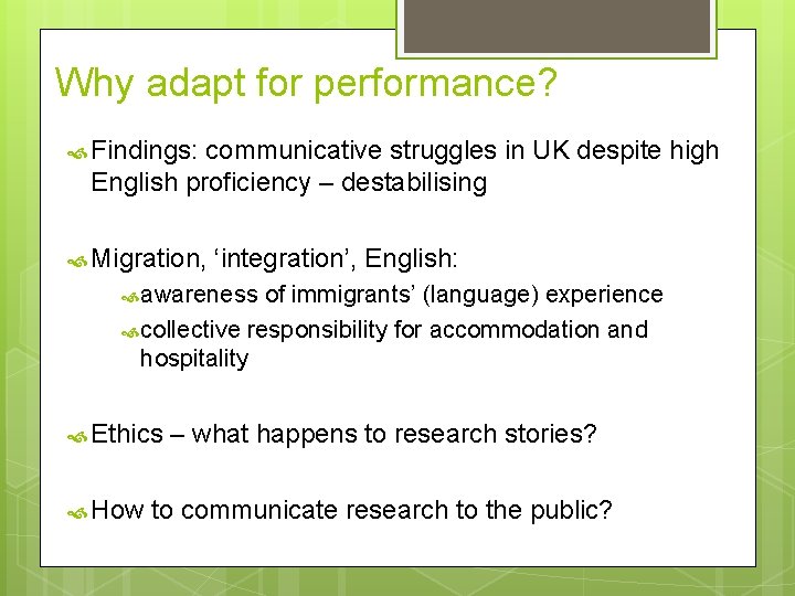 Why adapt for performance? Findings: communicative struggles in UK despite high English proficiency –