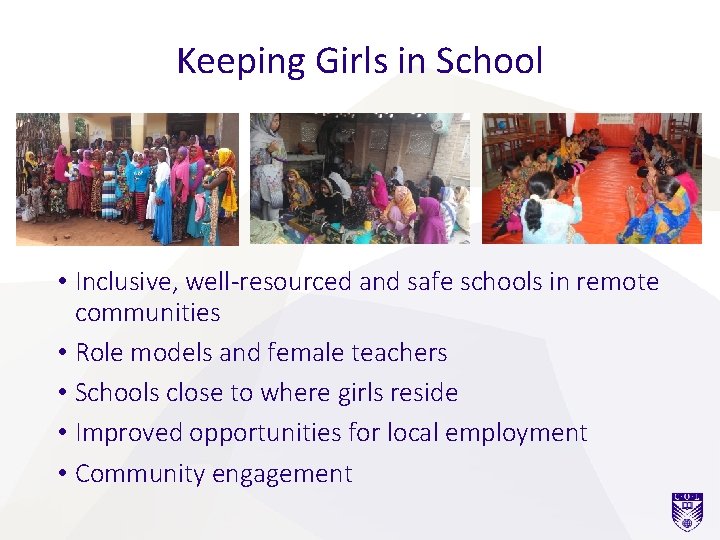 Keeping Girls in School • Inclusive, well-resourced and safe schools in remote communities •