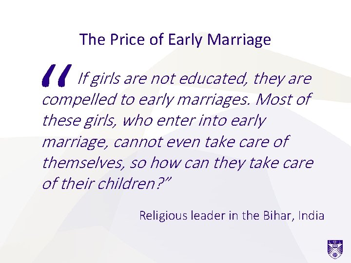 “ The Price of Early Marriage If girls are not educated, they are compelled