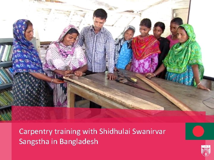 Rupali… Carpentry training with Shidhulai Swanirvar Sangstha in Bangladesh 