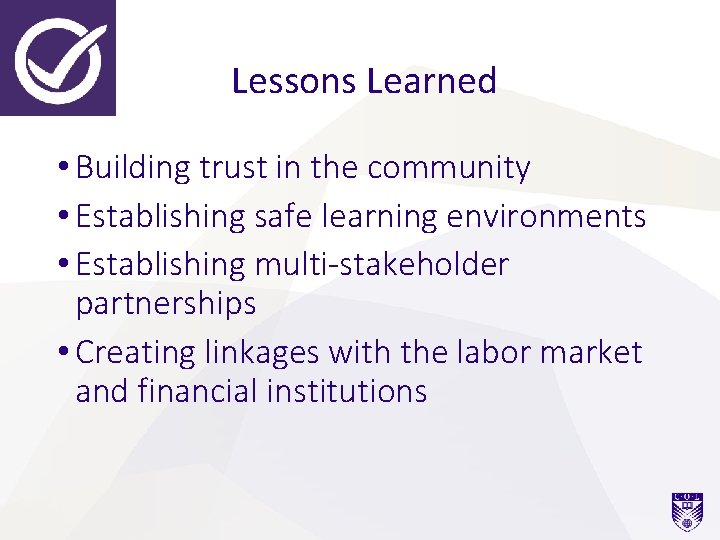 Lessons Learned • Building trust in the community • Establishing safe learning environments •