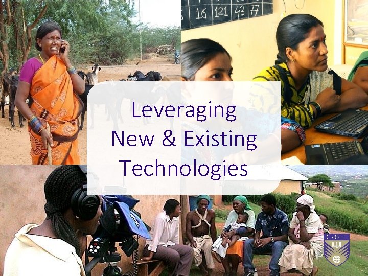 Leveraging New & Existing Technologies Leveraging New & Existing Technologies