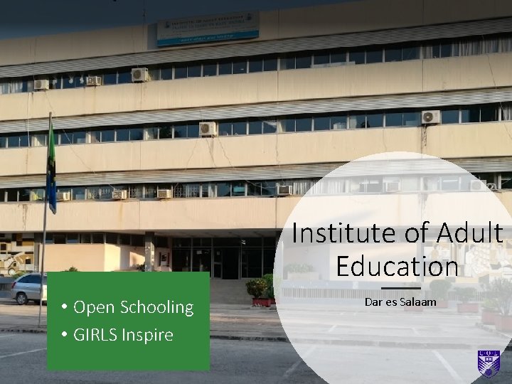 Institute of Adult Education • Open Schooling • GIRLS Inspire Dar es Salaam 