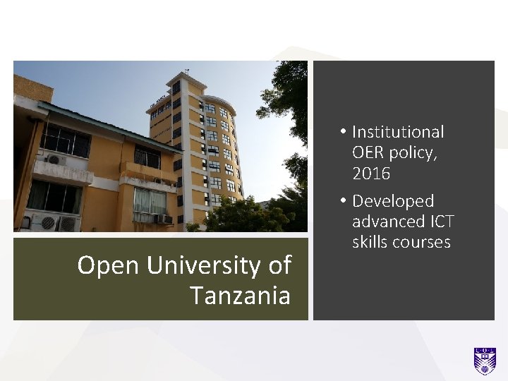 Open University of Tanzania • Institutional OER policy, 2016 • Developed advanced ICT skills