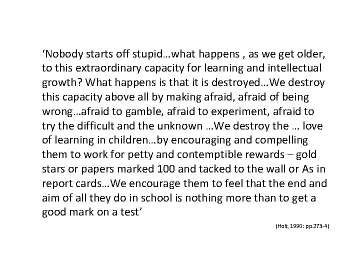 ‘Nobody starts off stupid…what happens , as we get older, to this extraordinary capacity