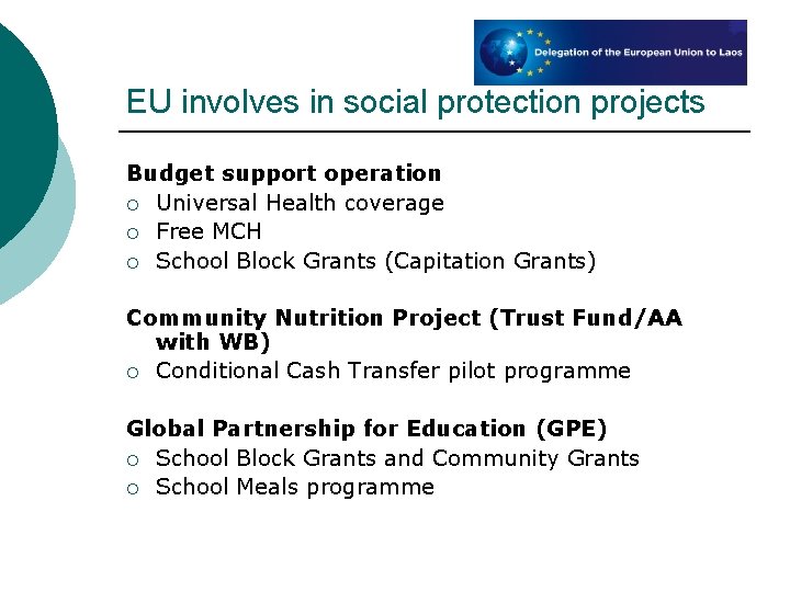 EU involves in social protection projects Budget support operation ¡ Universal Health coverage ¡