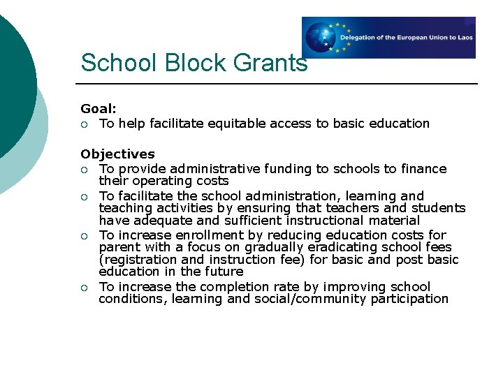 School Block Grants Goal: ¡ To help facilitate equitable access to basic education Objectives