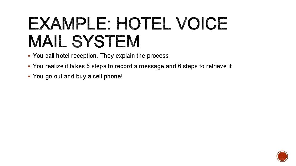 § You call hotel reception. They explain the process § You realize it takes