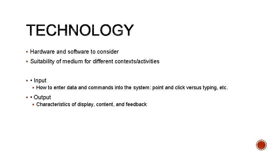 § Hardware and software to consider § Suitability of medium for different contexts/activities §