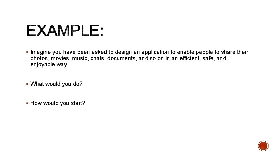 § Imagine you have been asked to design an application to enable people to