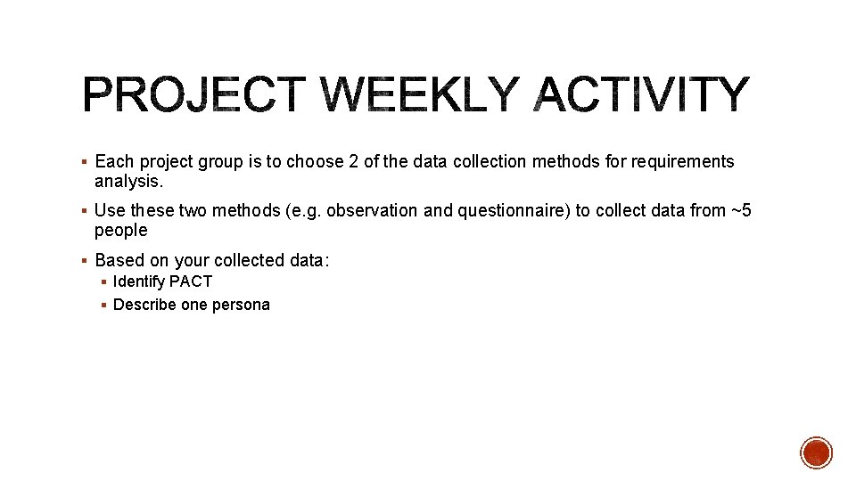 § Each project group is to choose 2 of the data collection methods for