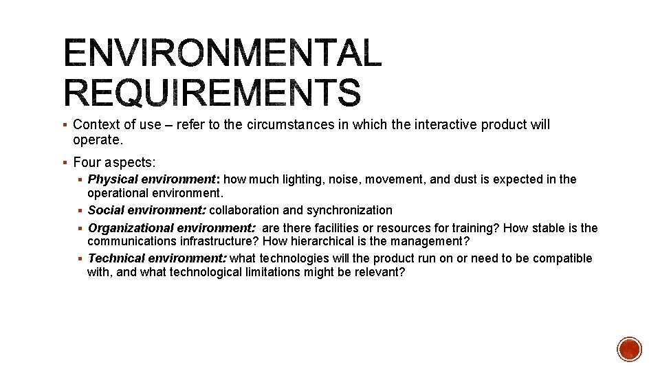 § Context of use – refer to the circumstances in which the interactive product