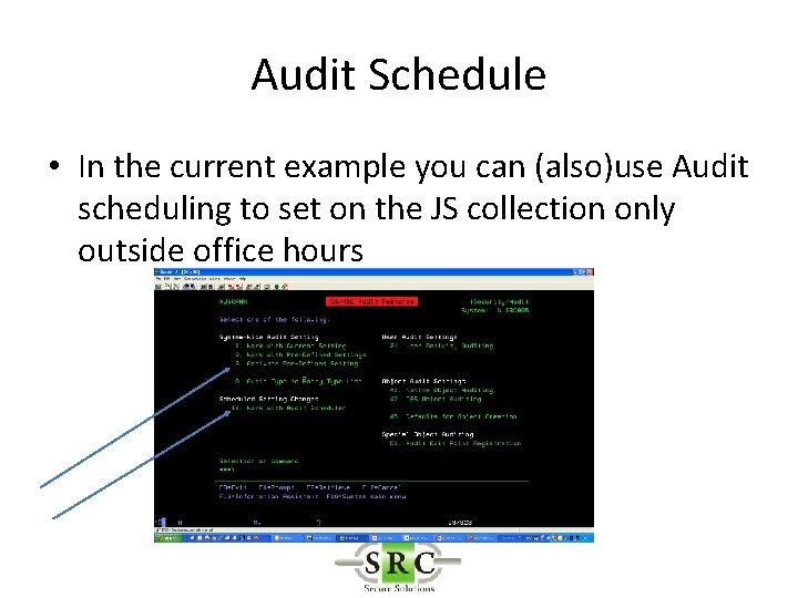 Audit Schedule • In the current example you can (also)use Audit scheduling to set