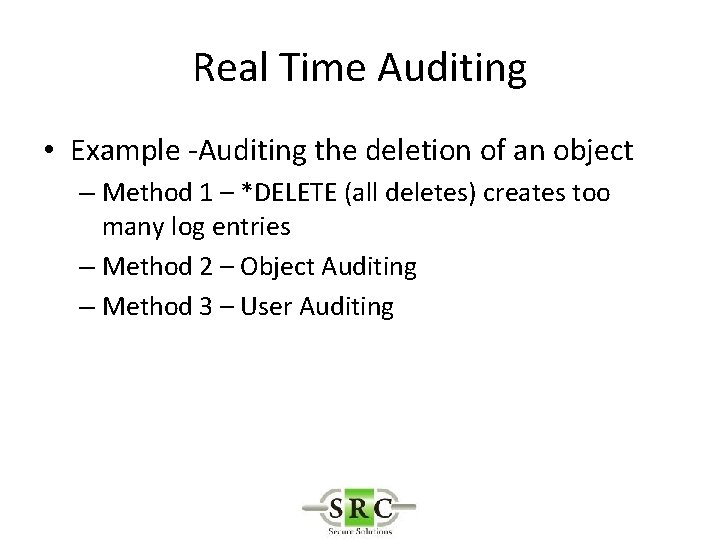 Real Time Auditing • Example -Auditing the deletion of an object – Method 1
