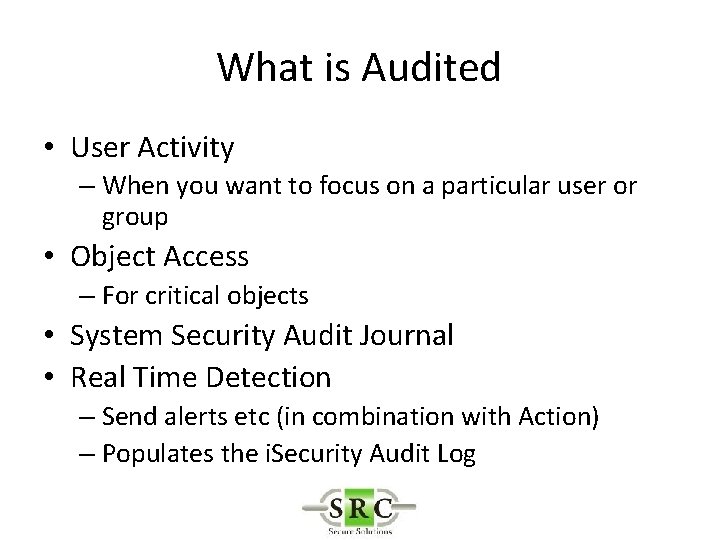What is Audited • User Activity – When you want to focus on a