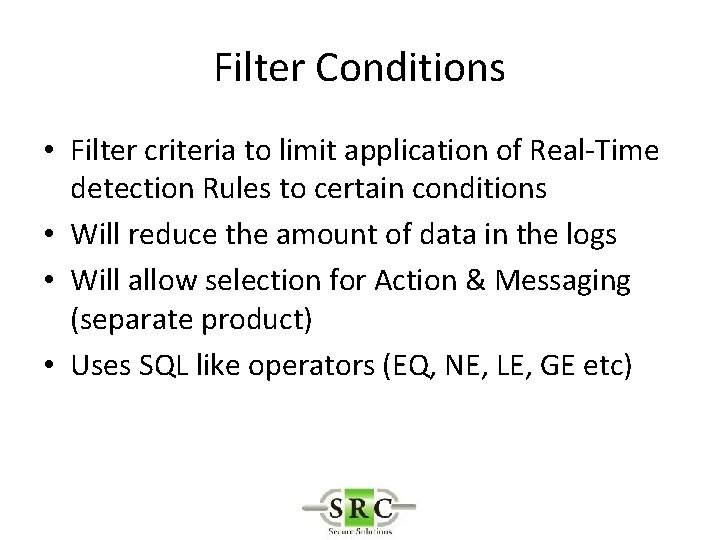 Filter Conditions • Filter criteria to limit application of Real-Time detection Rules to certain