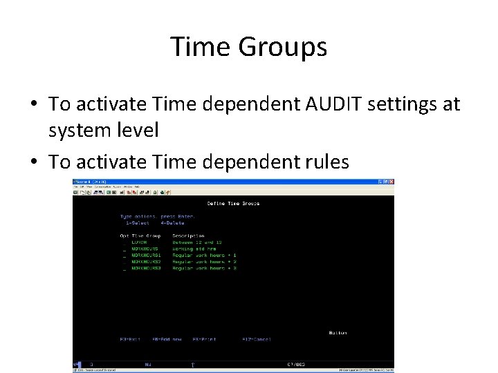 Time Groups • To activate Time dependent AUDIT settings at system level • To