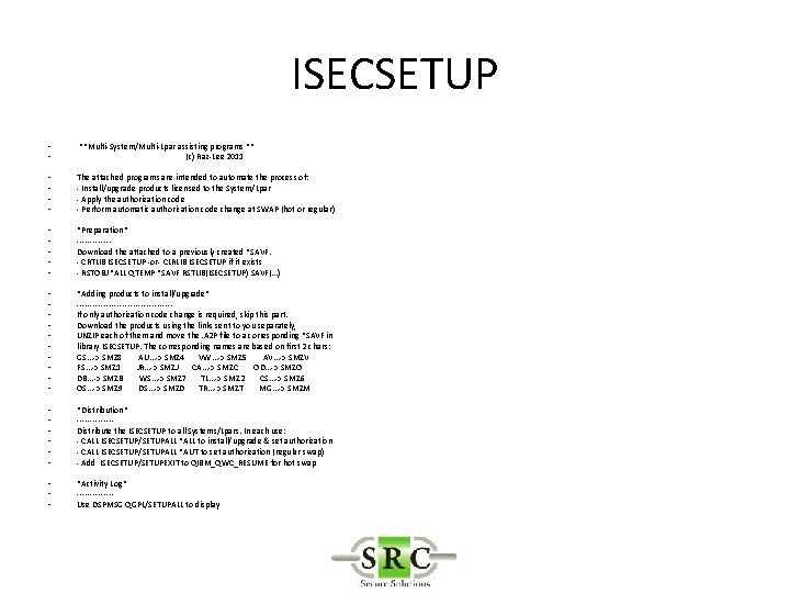 ISECSETUP • • **Multi-System/Multi-Lpar assisting programs ** (c) Raz-Lee 2011 • • The attached