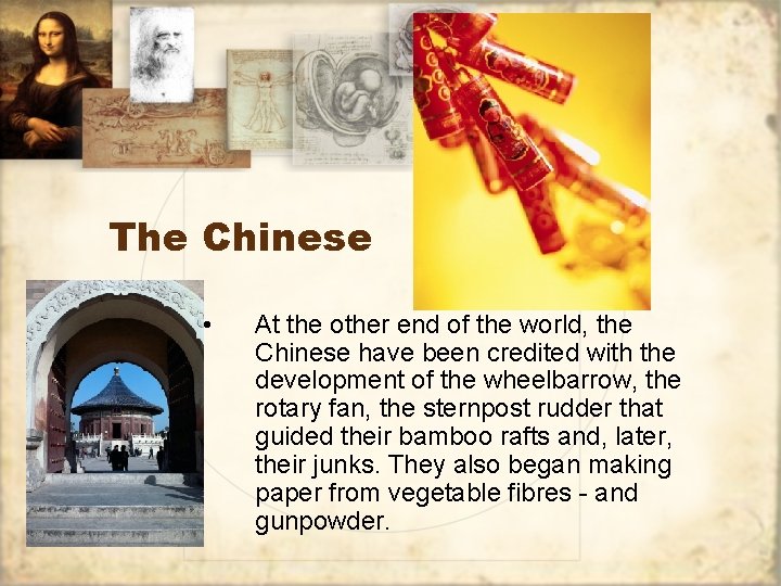 The Chinese • At the other end of the world, the Chinese have been