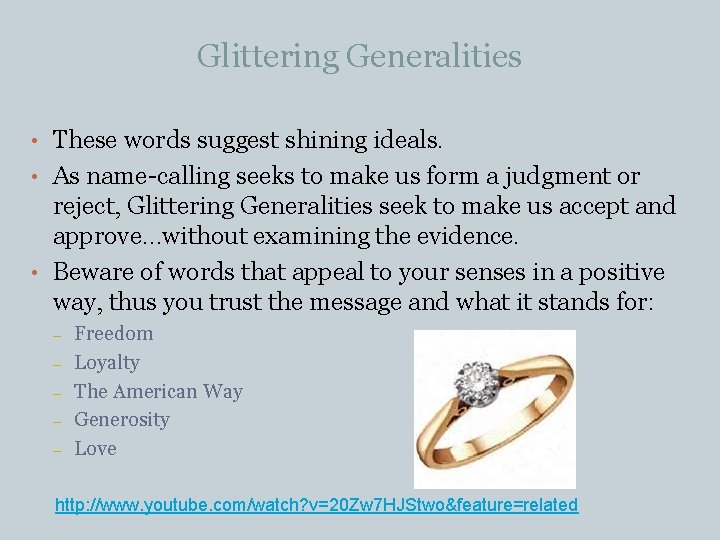 Glittering Generalities • These words suggest shining ideals. • As name-calling seeks to make