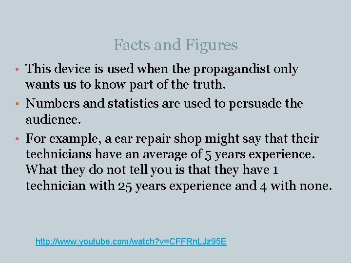Facts and Figures • This device is used when the propagandist only wants us
