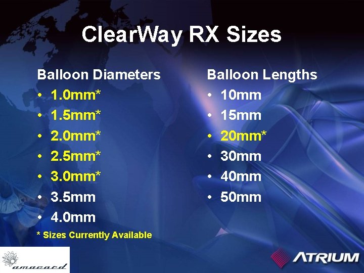 Clear. Way RX Sizes Balloon Diameters • 1. 0 mm* • 1. 5 mm*