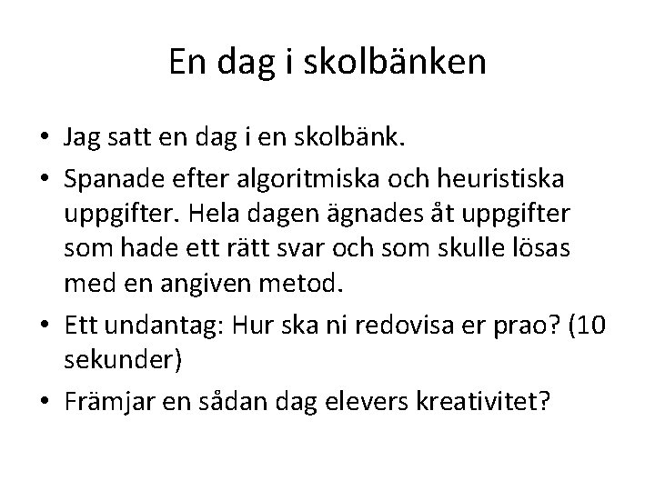 En dag i skolbänken • Jag satt en dag i en skolbänk. • Spanade En dag i skolbänken • Jag satt en dag i en skolbänk. • Spanade