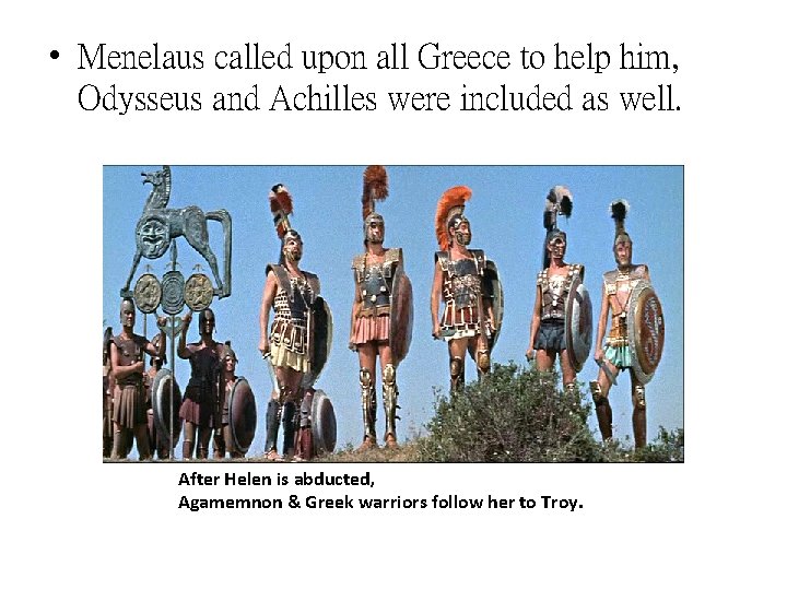  • Menelaus called upon all Greece to help him, Odysseus and Achilles were