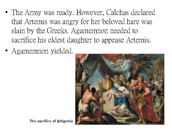  • The Army was ready. However, Calchas declared that Artemis was angry for