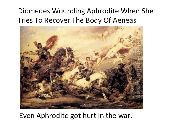 Diomedes Wounding Aphrodite When She Tries To Recover The Body Of Aeneas Even Aphrodite