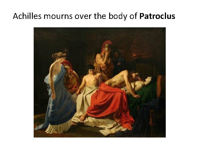 Achilles mourns over the body of Patroclus 
