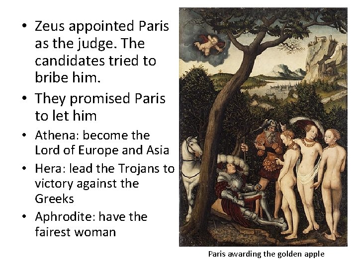  • Zeus appointed Paris as the judge. The candidates tried to bribe him.