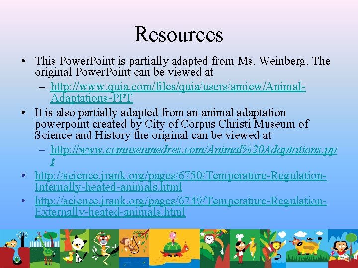 Resources • This Power. Point is partially adapted from Ms. Weinberg. The original Power.