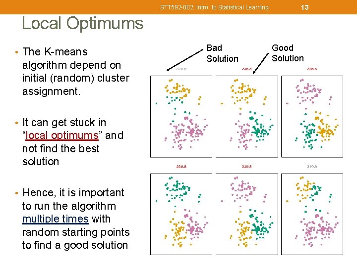 STT 592 -002: Intro. to Statistical Learning 13 Local Optimums • The K-means algorithm