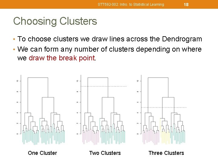 STT 592 -002: Intro. to Statistical Learning 18 Choosing Clusters • To choose clusters