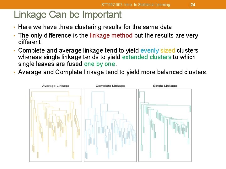 STT 592 -002: Intro. to Statistical Learning 24 Linkage Can be Important • Here