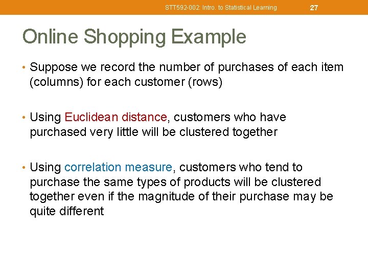 STT 592 -002: Intro. to Statistical Learning 27 Online Shopping Example • Suppose we