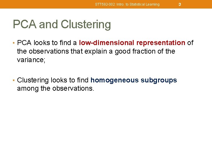 STT 592 -002: Intro. to Statistical Learning 3 PCA and Clustering • PCA looks