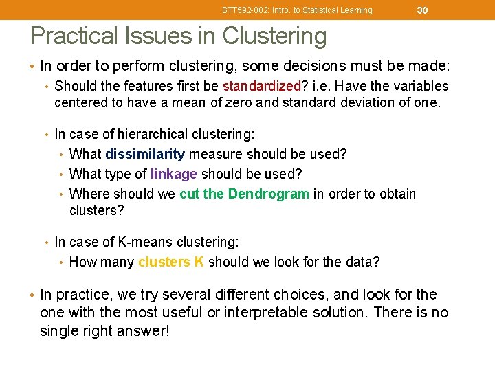 STT 592 -002: Intro. to Statistical Learning 30 Practical Issues in Clustering • In