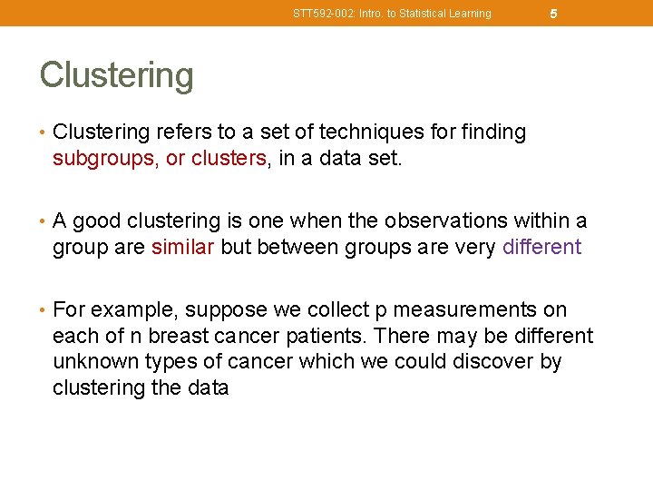 STT 592 -002: Intro. to Statistical Learning 5 Clustering • Clustering refers to a