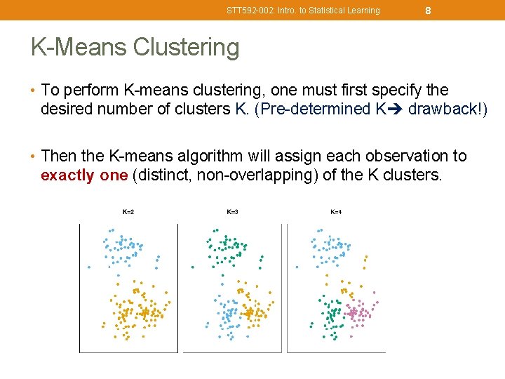 STT 592 -002: Intro. to Statistical Learning 8 K-Means Clustering • To perform K-means