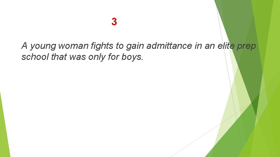 3 A young woman fights to gain admittance in an elite prep school that 3 A young woman fights to gain admittance in an elite prep school that