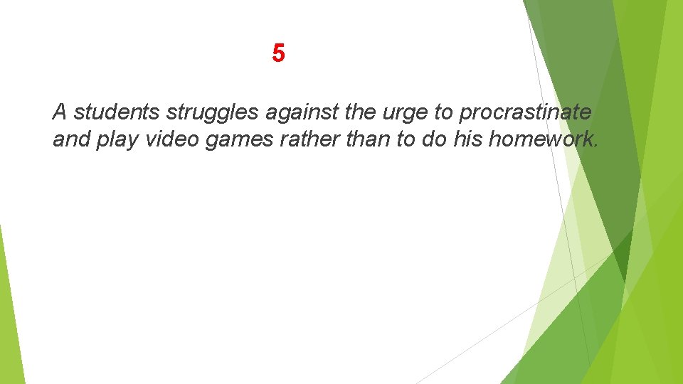 5 A students struggles against the urge to procrastinate and play video games rather 5 A students struggles against the urge to procrastinate and play video games rather