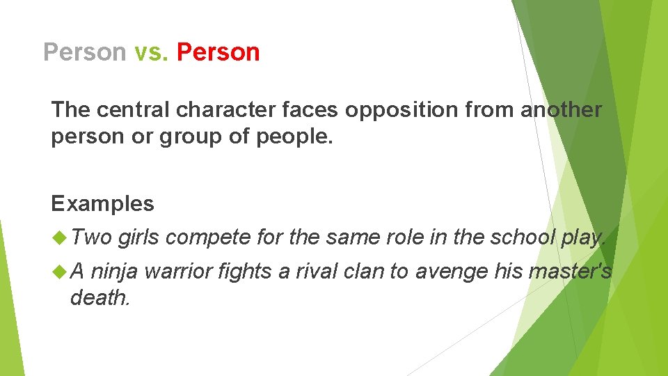 Person vs. Person The central character faces opposition from another person or group of Person vs. Person The central character faces opposition from another person or group of