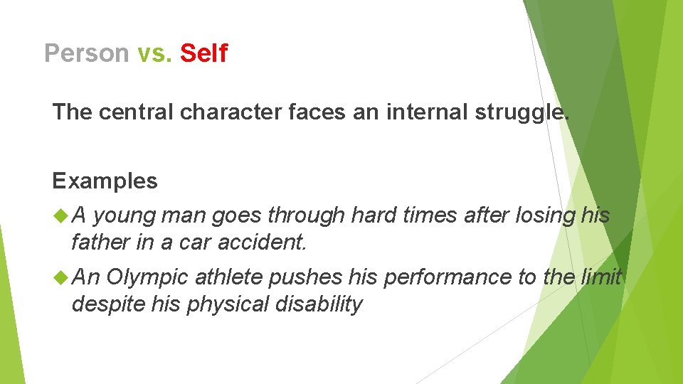 Person vs. Self The central character faces an internal struggle. Examples A young man Person vs. Self The central character faces an internal struggle. Examples A young man
