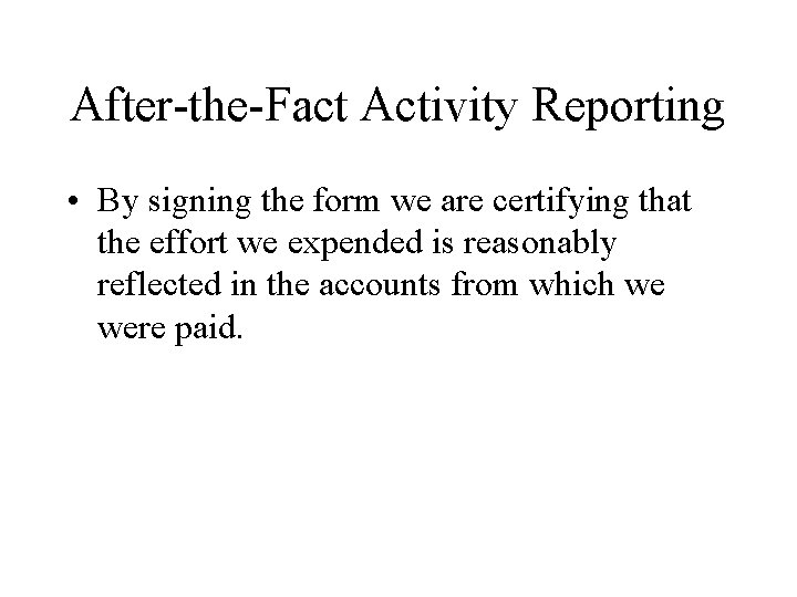 After-the-Fact Activity Reporting • By signing the form we are certifying that the effort