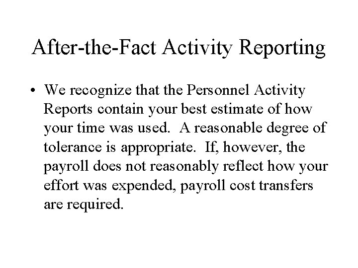 After-the-Fact Activity Reporting • We recognize that the Personnel Activity Reports contain your best
