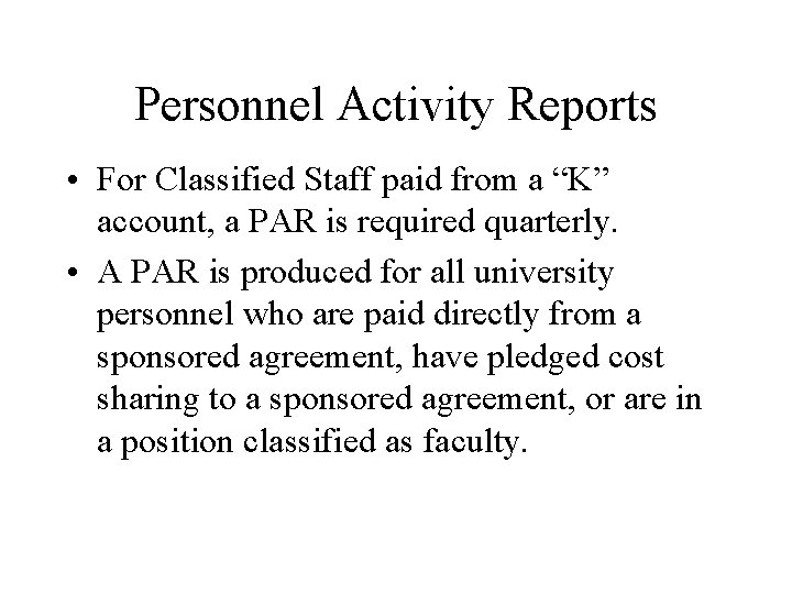 Personnel Activity Reports • For Classified Staff paid from a “K” account, a PAR